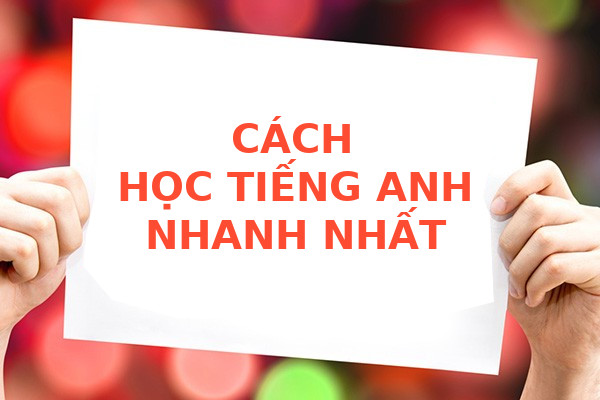 Cách học tiếng anh nhanh nhất