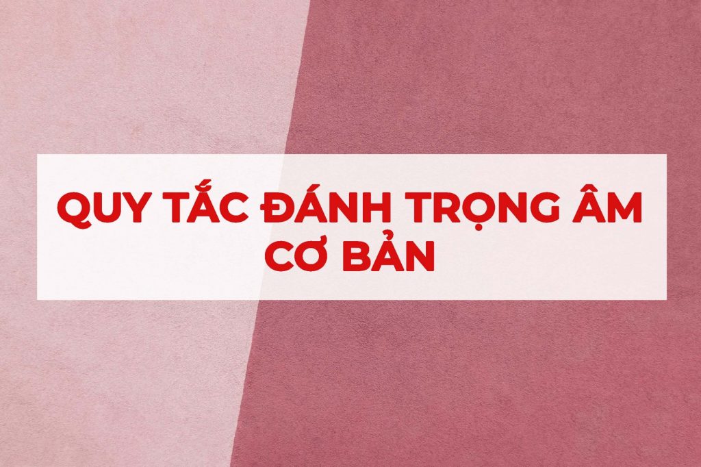 Quy tắc đánh trọng âm trong tiếng Anh